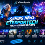 Gaming news EteSportech from ETrueSports
