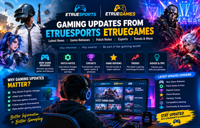 gaming updates from etruesports etruegames